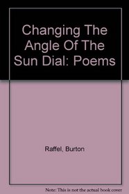 Changing The Angle Of The Sun Dial: Poems