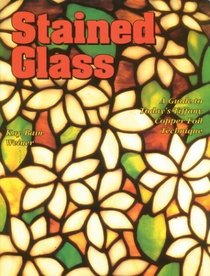 Stained Glass: A Guide to Today's Tiffany Copper Foil Technique