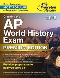Cracking the AP World History Exam 2016, Premium Edition (College Test Preparation)