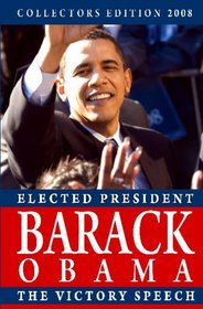 Collectors Edition 2008: Elected President Barack Obama: The Victory Speech