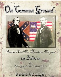 On Common Ground: American Civil War Miniatures Wargame
