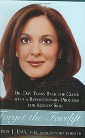Forget the Facelift: Dr. Day Turns Back the Clock with a Revolutionary Program for Ageless Skin