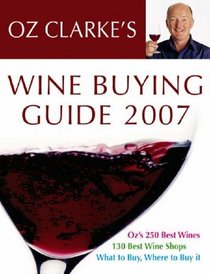 Oz Clarke's Wine Buying Guide 2007
