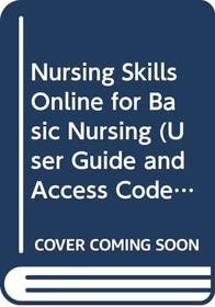 Nursing Skills Online for Basic Nursing (User Guide and Access Code): Essentials for Practice with Other