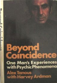 Beyond Coincidence: One Man's Experiences With Psychic Phenomena