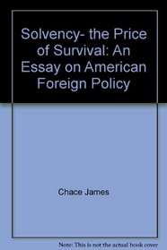 Solvency, the price of survival: An essay on American foreign policy