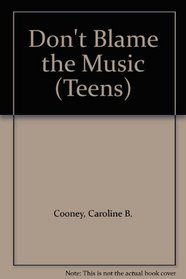 Don't Blame the Music (Teens)