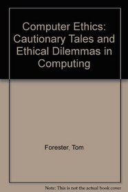 Computer Ethics: Cautionary Tales and Ethical Dilemmas in Computing