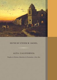 Alta California: Peoples in Motion, Identities in Formation (Western Histories)