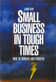 Small Business in Tough Times: How to Survive and Prosper