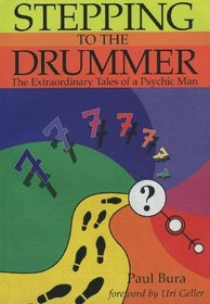 Stepping to the Drummer: The Extraordinary Tales of a Psychic Man