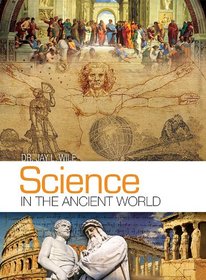 Science in the Ancient World by Dr. Jay Wile, Homeschool Science Textbook