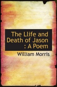 The Llife and Death of Jason : A Poem