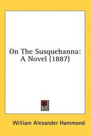 On The Susquehanna: A Novel (1887)