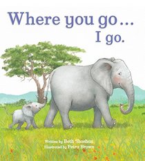 Where You Go I Go (Meadowside Picture Book)