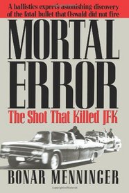 Mortal Error: The Shot That Killed JFK