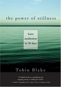The Power of Stillness: Learn Meditation in 30 Days