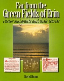 Far from the Green Fields of Erin: Ulster Emigrants and Their Stories