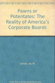Pawns or Potentates: The Reality of America's Corporate Boards