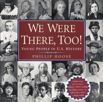 We Were There, Too!: Young People in U.S. History