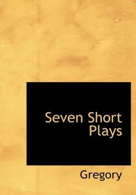 Seven Short Plays (Large Print Edition)
