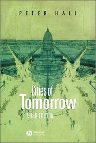 Cities of Tomorrow: An Intellectual History of Urban Planning and Design in the Twentieth Century