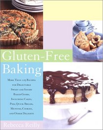 Gluten-Free Baking : More Than 125 Recipes for Delectable Sweet and Savory Baked Goods, Including Cakes, Pies, Quick Breads, Muffins, Cookies, and Other Delights