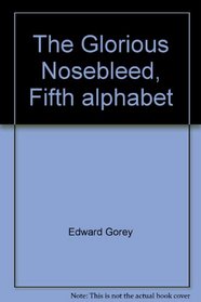 The Glorious Nosebleed, Fifth alphabet