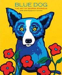Blue Dog: The Art of George Rodrigue 2008-2009 Engagement Calendar