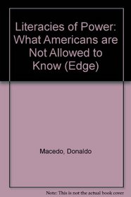 Literacies of Power: What Americans Are Not Allowed to Know (The edge, critical studies in educational theory)