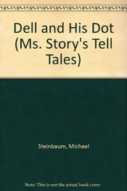 Dell and His Dot (Ms. Story's Tell Tales)
