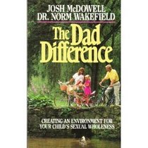 Dad Difference: Creating an Environment for Your Child's Sexual Wholeness
