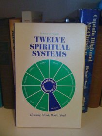 Twelve Spiritual Systems: Healing Mind, Body, Soul (Love in Action)