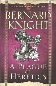 A Plague of Heretics (Crowner John, Bk 14)