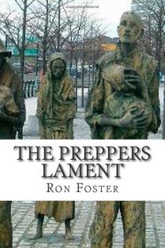 The Preppers Lament (A Prepper Is Cast Adrift) (Volume 1)