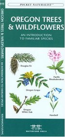 Oregon Trees & Wildflowers: An Introduction to Familiar Species of Trees, Shrubs and Wildflowers (Pocket Naturalist - Waterford Press)