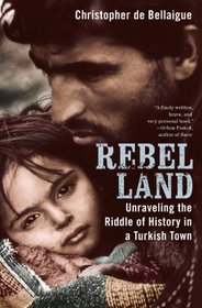 Rebel Land: Unraveling the Riddle of History in a Turkish Town