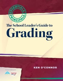 School Leader's Guide to Grading: Essentials for Principals Series