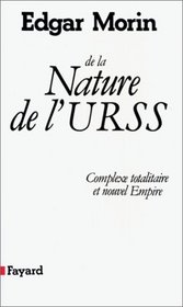 De la nature de l'U.R.S.S: Complexe totalitaire et nouvel empire (French Edition)