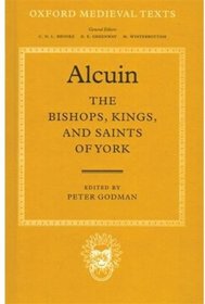 Alcuin: The Bishops, Kings and Saints of York (Oxford Medieval Texts)