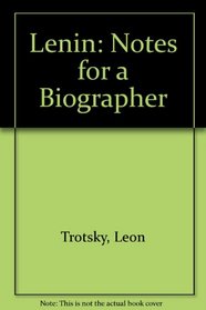 Lenin : Notes for a Biographer