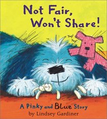 Not Fair, Won't Share! A Pinky and Blue Story