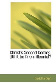 Christ's Second Coming: Will it be Pre-millennial?