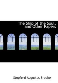 The Ship of the Soul, and Other Papers