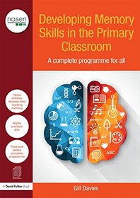 Developing Memory Skills in the Primary Classroom: A complete programme for all (David Fulton / Nasen)