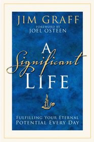 A Significant Life: Fulfilling Your Eternal Potential Every Day