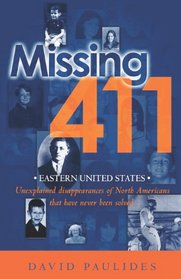 Missing 411- Eastern United States: Unexplained disappearances of North Americans that have never been solved (Volume 1)