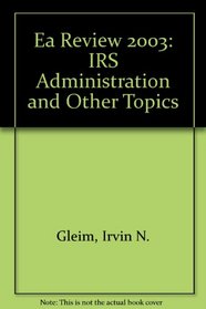 Ea Review 2003: IRS Administration and Other Topics