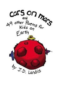 Cars on Mars: And 49 Other Poems for Kids on Earth