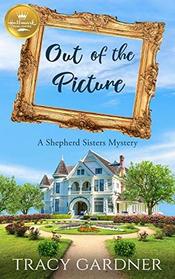 Out of the Picture (Shepherd Sisters, Bk 1)